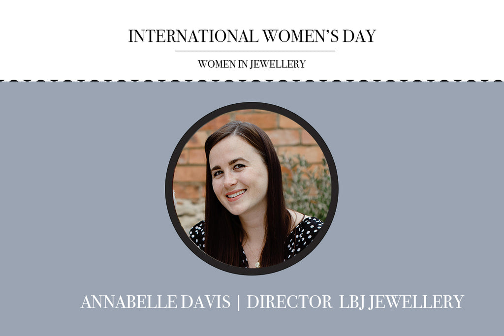 IWD: Interview with LBJ Jewellery Director, Annabelle Davis